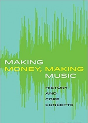 Making Money Making Music: History and Core Concepts